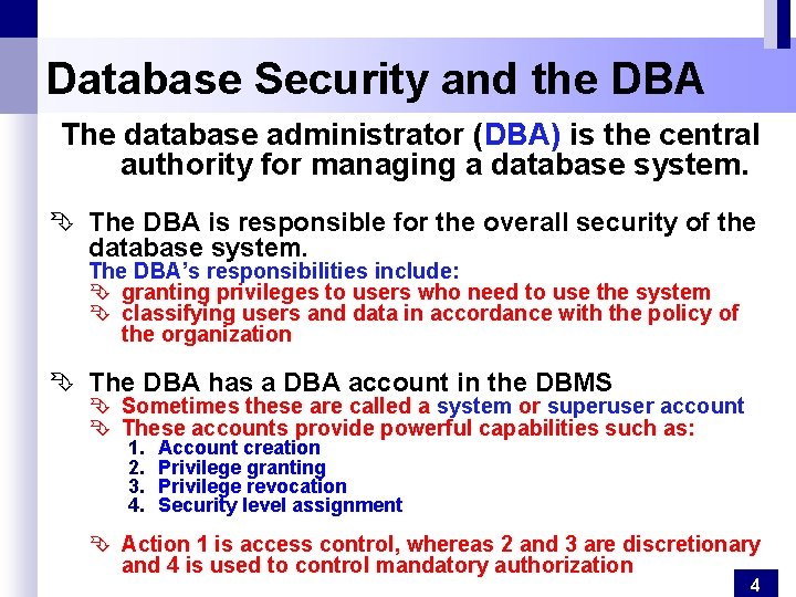 Database Security and the DBA The database administrator (DBA) is the central authority for