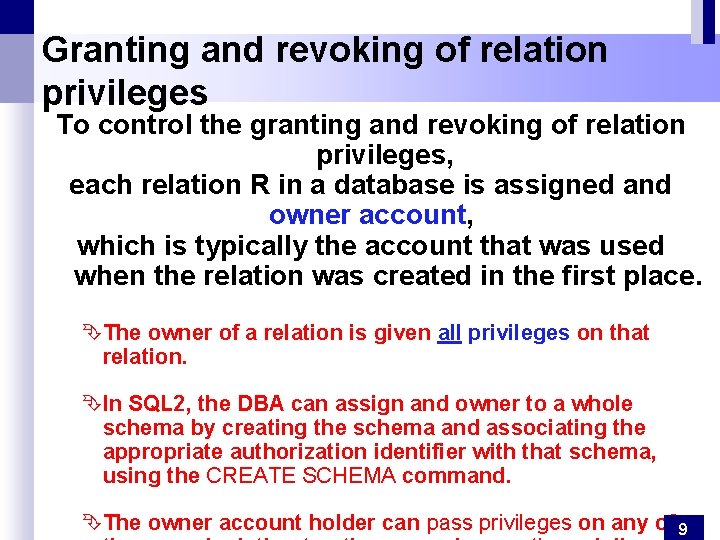 Granting and revoking of relation privileges To control the granting and revoking of relation