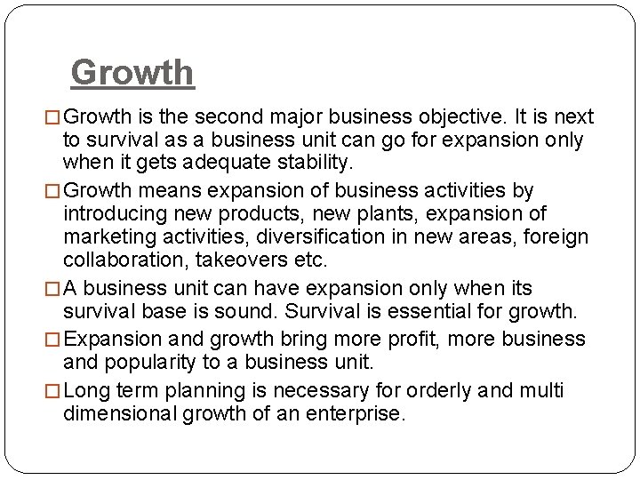 Growth � Growth is the second major business objective. It is next to survival