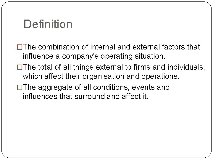 Definition �The combination of internal and external factors that influence a company's operating situation.