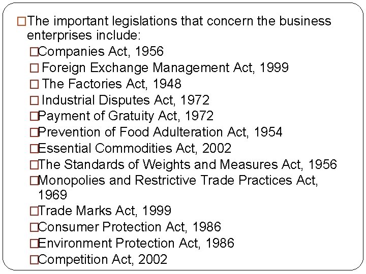 �The important legislations that concern the business enterprises include: �Companies Act, 1956 � Foreign