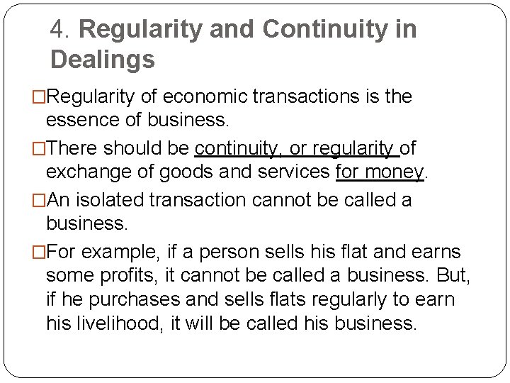 4. Regularity and Continuity in Dealings �Regularity of economic transactions is the essence of