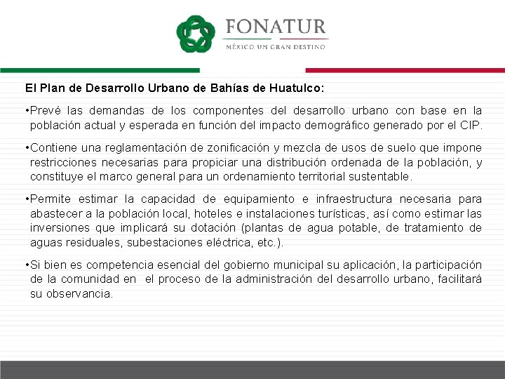 El Plan de Desarrollo Urbano de Bahías de Huatulco: • Prevé las demandas de