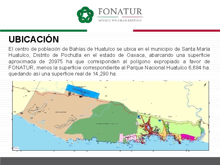 UBICACIÓN El centro de población de Bahías de Huatulco se ubica en el municipio