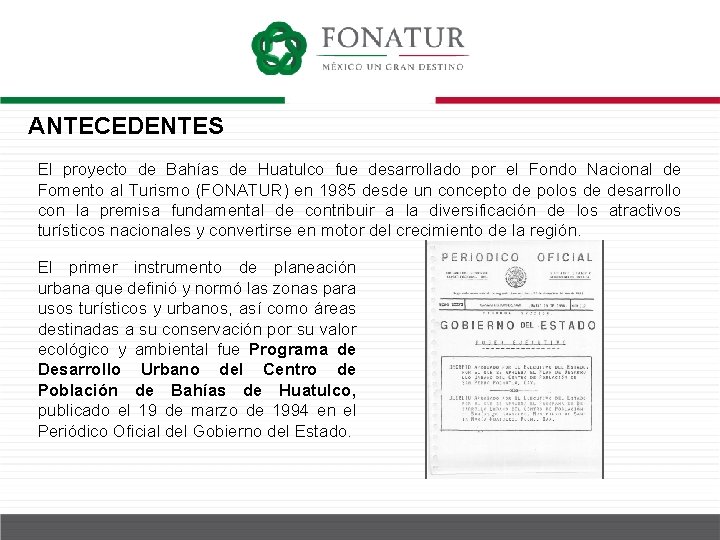 ANTECEDENTES El proyecto de Bahías de Huatulco fue desarrollado por el Fondo Nacional de