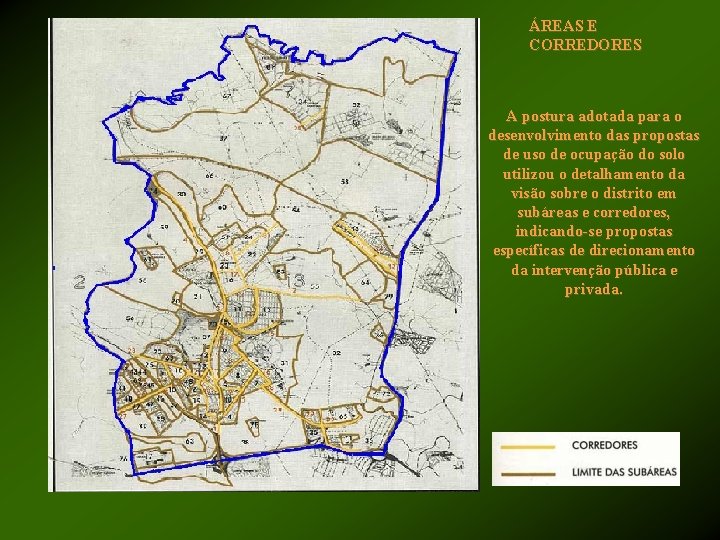 ÁREAS E CORREDORES A postura adotada para o desenvolvimento das propostas de uso de