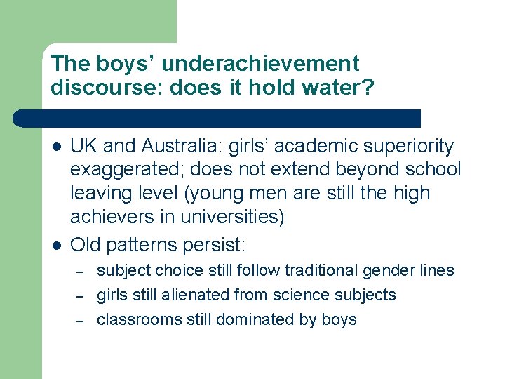 The boys’ underachievement discourse: does it hold water? l l UK and Australia: girls’