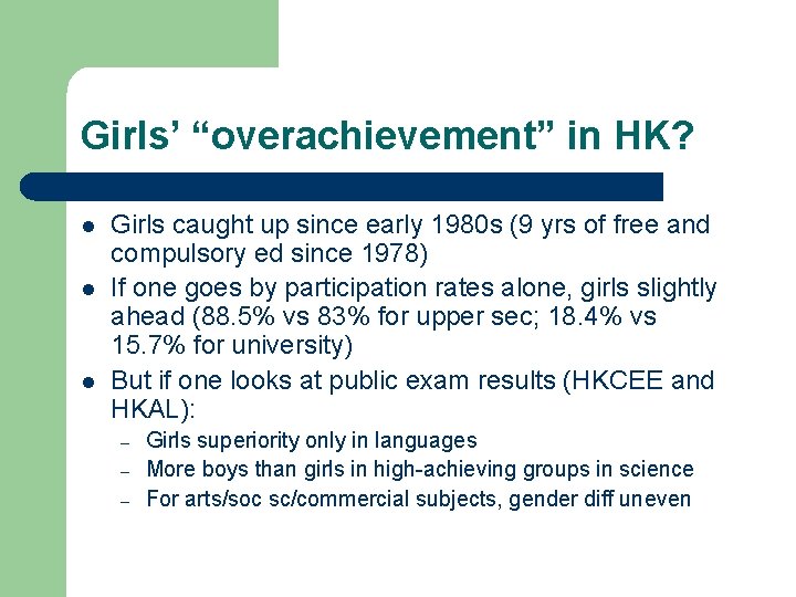 Girls’ “overachievement” in HK? l l l Girls caught up since early 1980 s