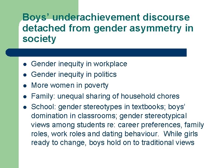Boys’ underachievement discourse detached from gender asymmetry in society l l l Gender inequity
