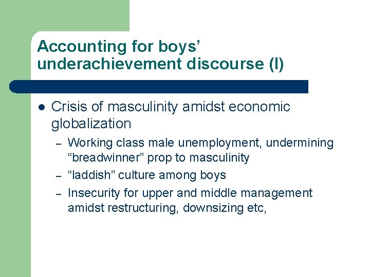 Accounting for boys’ underachievement discourse (I) l Crisis of masculinity amidst economic globalization –