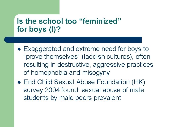 Is the school too “feminized” for boys (I)? l l Exaggerated and extreme need