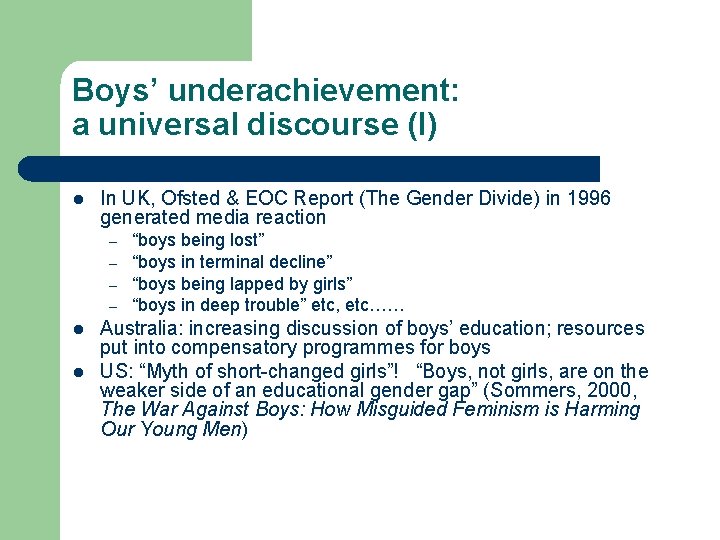 Boys’ underachievement: a universal discourse (I) l In UK, Ofsted & EOC Report (The