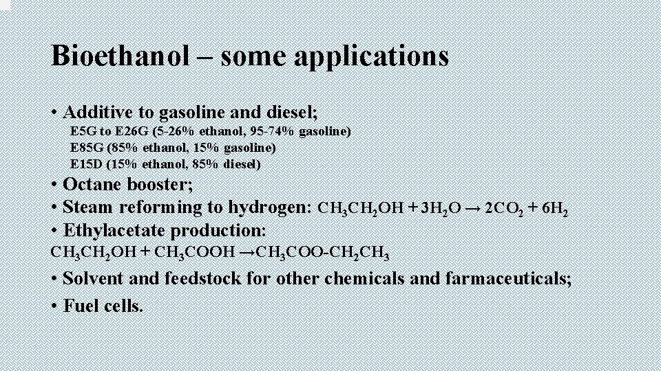 Bioethanol – some applications • Additive to gasoline and diesel; E 5 G to