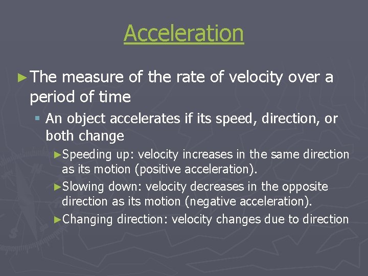 Acceleration ► The measure of the rate of velocity over a period of time