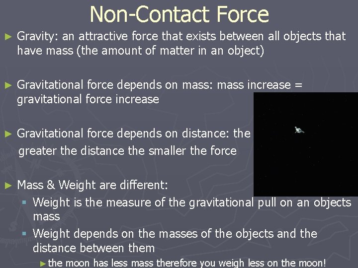 Non-Contact Force ► Gravity: an attractive force that exists between all objects that have