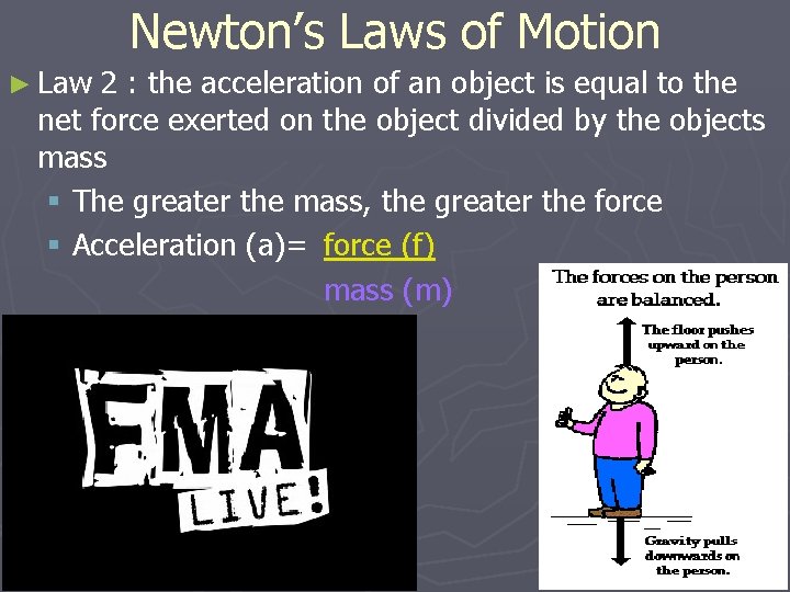 Newton’s Laws of Motion ► Law 2 : the acceleration of an object is