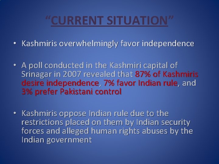 “CURRENT SITUATION” • Kashmiris overwhelmingly favor independence • A poll conducted in the Kashmiri
