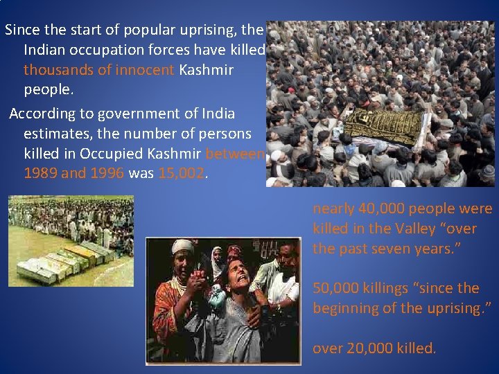 Since the start of popular uprising, the Indian occupation forces have killed thousands of