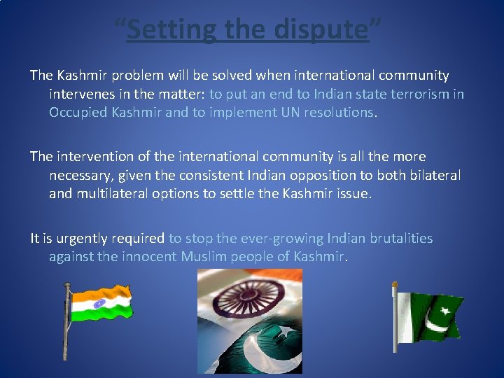 “Setting the dispute” The Kashmir problem will be solved when international community intervenes in