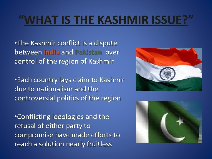 “WHAT IS THE KASHMIR ISSUE? ” • The Kashmir conflict is a dispute between