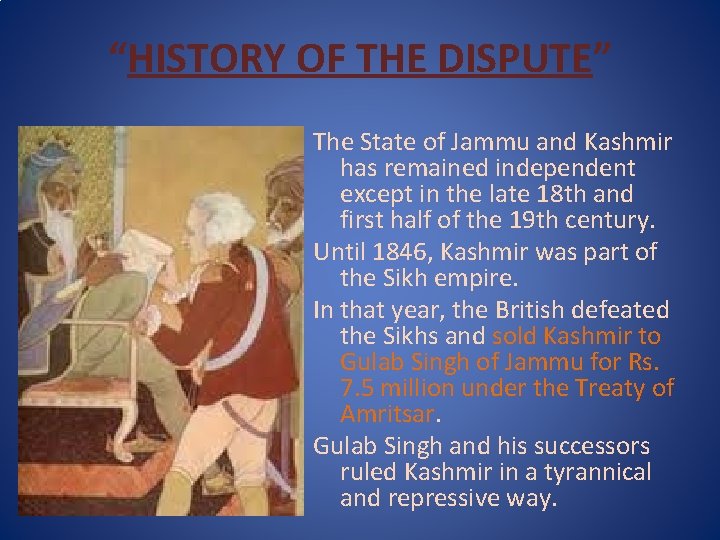 “HISTORY OF THE DISPUTE” The State of Jammu and Kashmir has remained independent except
