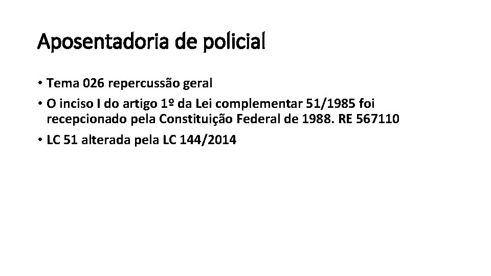 Aposentadoria de policial • Tema 026 repercussão geral • O inciso I do artigo