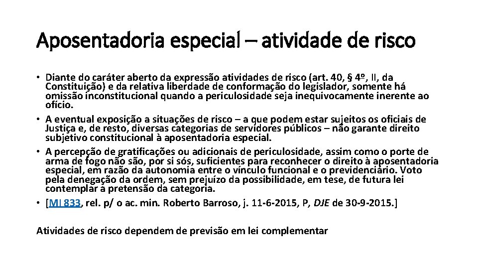 Aposentadoria especial – atividade de risco • Diante do caráter aberto da expressão atividades