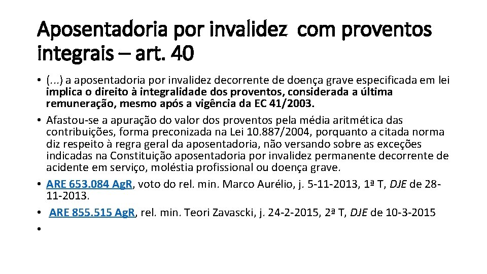 Aposentadoria por invalidez com proventos integrais – art. 40 • (. . . )