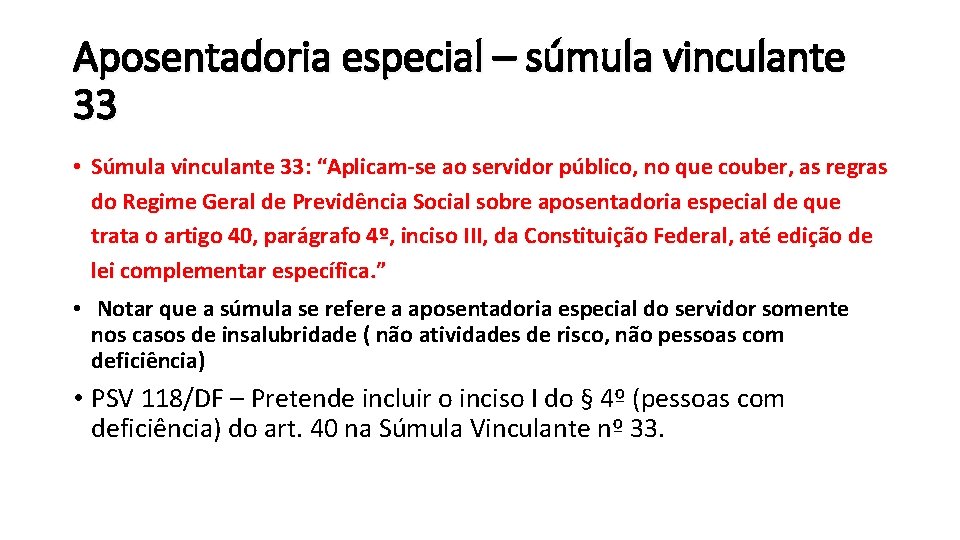 Aposentadoria especial – súmula vinculante 33 • Súmula vinculante 33: “Aplicam-se ao servidor público,