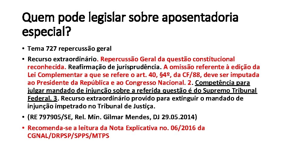 Quem pode legislar sobre aposentadoria especial? Tema 727 repercussão geral Recurso extraordinário. Repercussão Geral