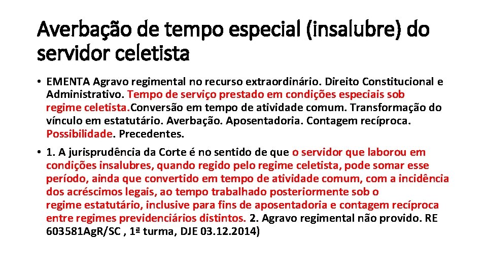 Averbação de tempo especial (insalubre) do servidor celetista • EMENTA Agravo regimental no recurso