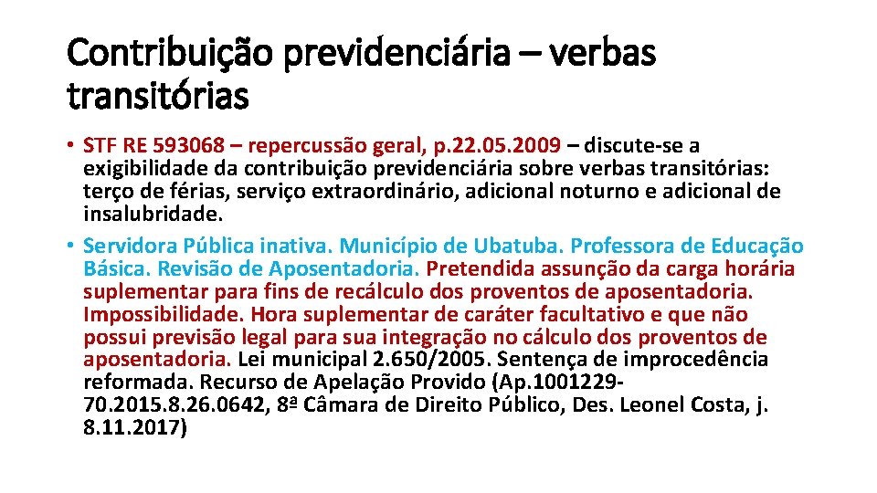 Contribuição previdenciária – verbas transitórias • STF RE 593068 – repercussão geral, p. 22.