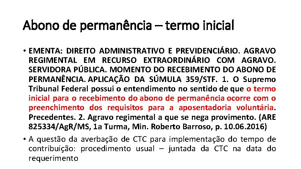 Abono de permanência – termo inicial • EMENTA: DIREITO ADMINISTRATIVO E PREVIDENCIÁRIO. AGRAVO REGIMENTAL