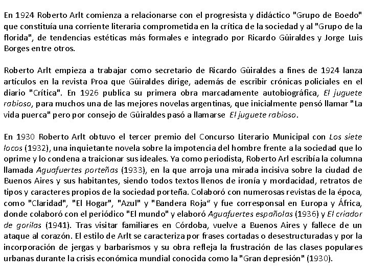 En 1924 Roberto Arlt comienza a relacionarse con el progresista y didáctico "Grupo de