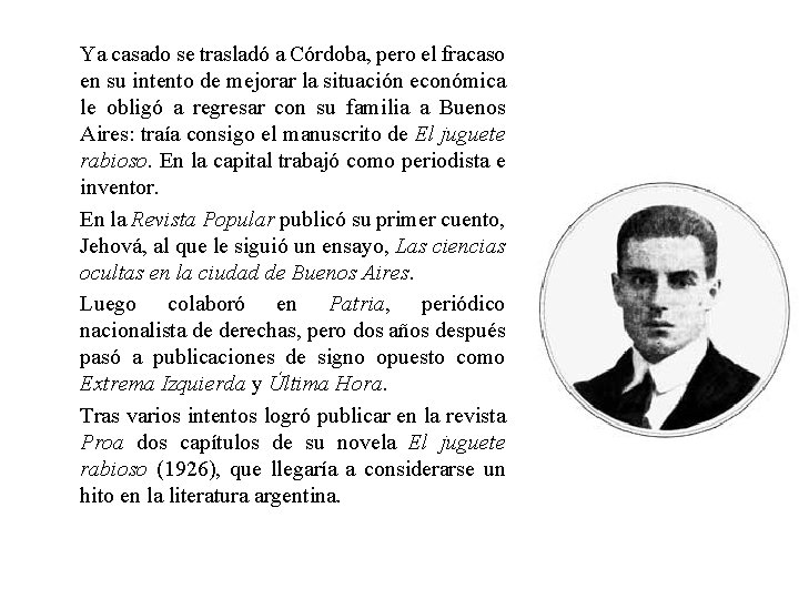 Ya casado se trasladó a Córdoba, pero el fracaso en su intento de mejorar