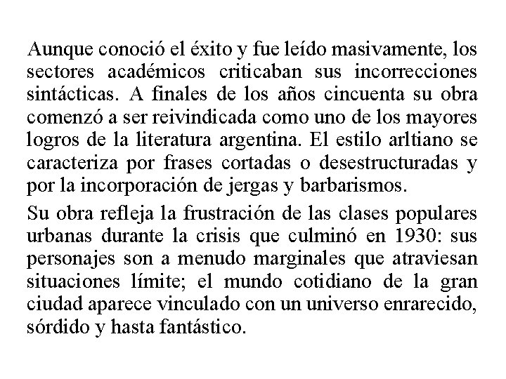 Aunque conoció el éxito y fue leído masivamente, los sectores académicos criticaban sus incorrecciones