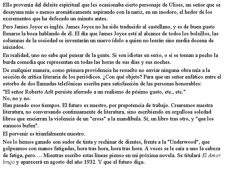 Ello provenía deleite espiritual que les ocasionaba cierto personaje de Ulises, un señor que