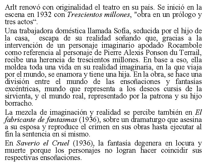 Arlt renovó con originalidad el teatro en su país. Se inició en la escena