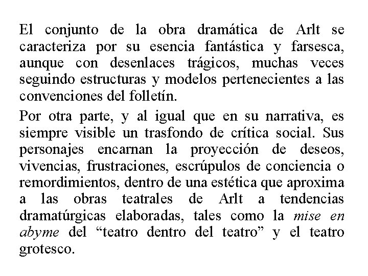 El conjunto de la obra dramática de Arlt se caracteriza por su esencia fantástica