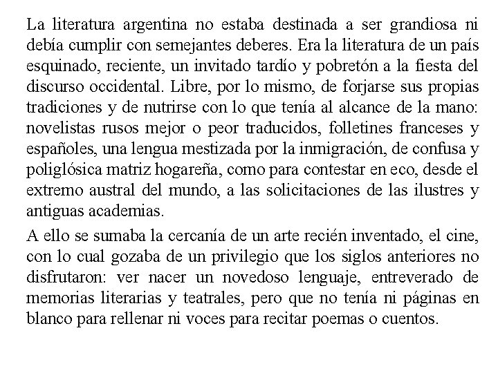 La literatura argentina no estaba destinada a ser grandiosa ni debía cumplir con semejantes