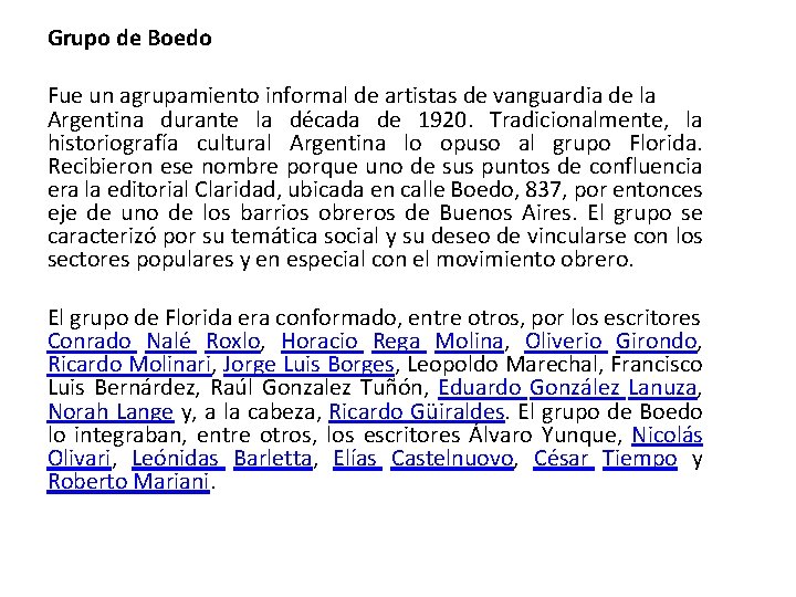 Grupo de Boedo Fue un agrupamiento informal de artistas de vanguardia de la Argentina