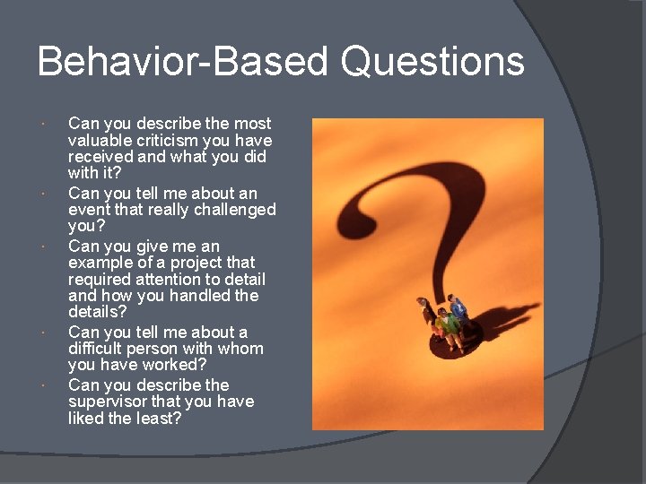 Behavior-Based Questions Can you describe the most valuable criticism you have received and what
