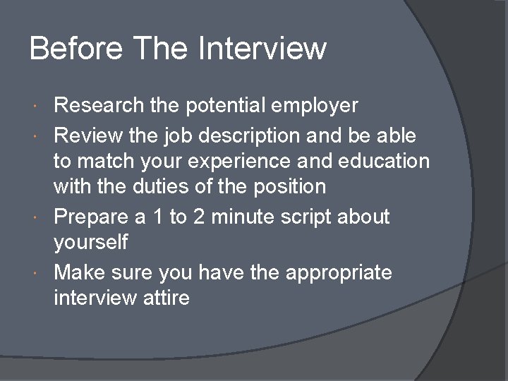 Before The Interview Research the potential employer Review the job description and be able