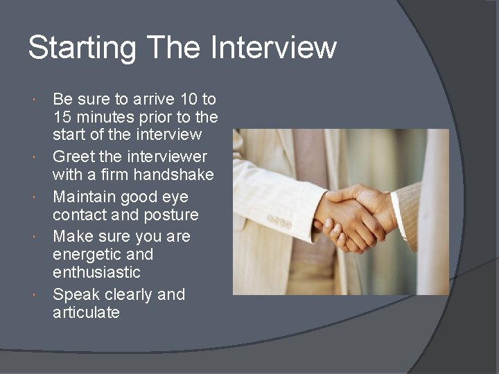 Starting The Interview Be sure to arrive 10 to 15 minutes prior to the