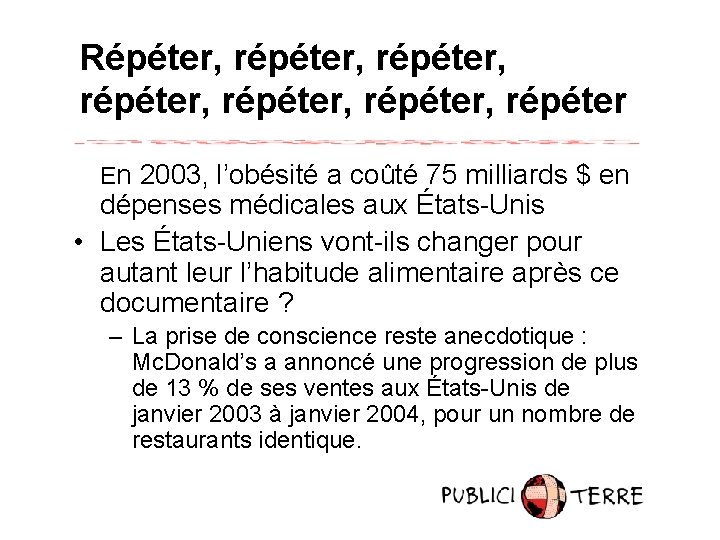 Répéter, répéter, répéter, répéter En 2003, l’obésité a coûté 75 milliards $ en dépenses