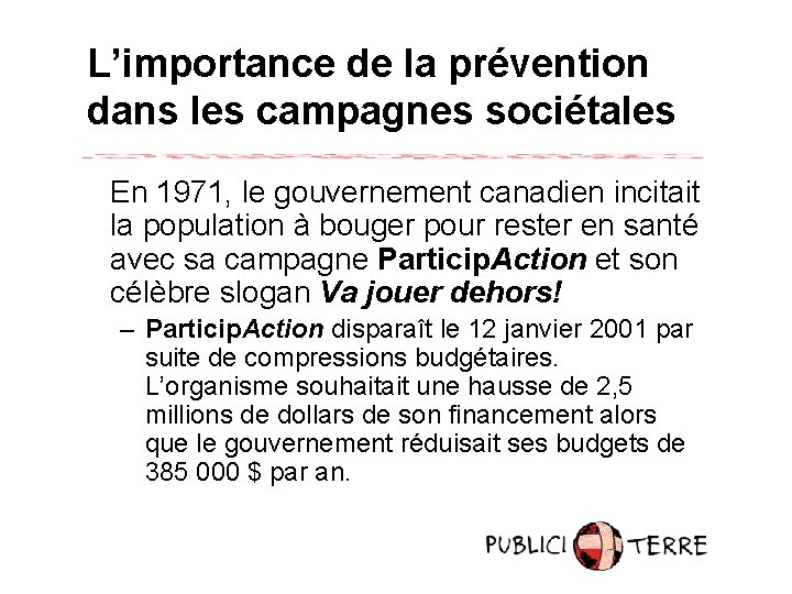 L’importance de la prévention dans les campagnes sociétales En 1971, le gouvernement canadien incitait