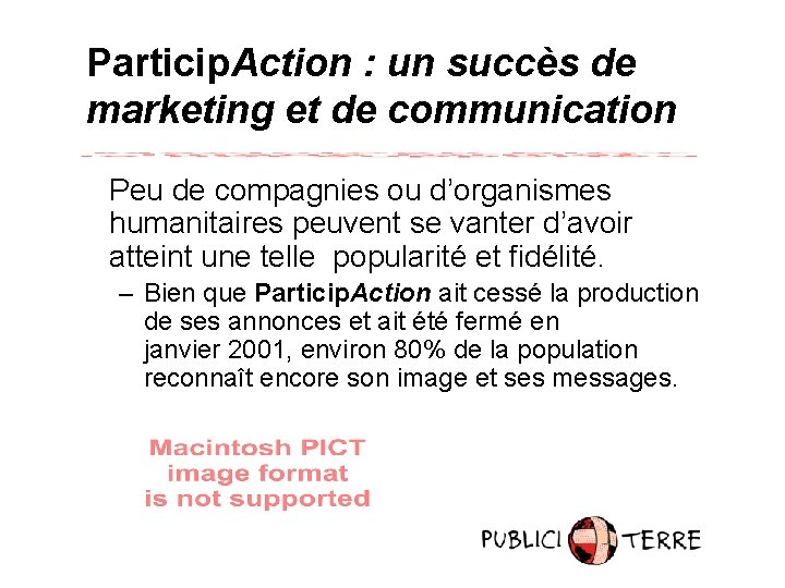 Particip. Action : un succès de marketing et de communication Peu de compagnies ou