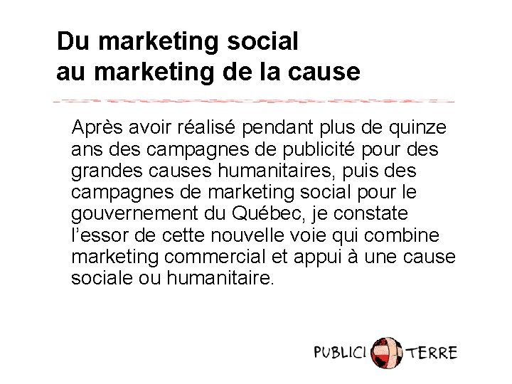 Du marketing social au marketing de la cause Après avoir réalisé pendant plus de