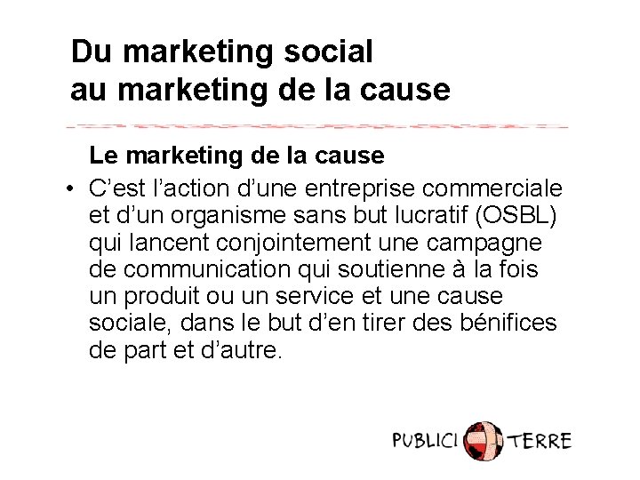 Du marketing social au marketing de la cause Le marketing de la cause •