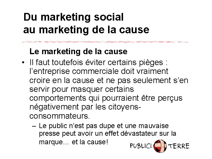 Du marketing social au marketing de la cause Le marketing de la cause •